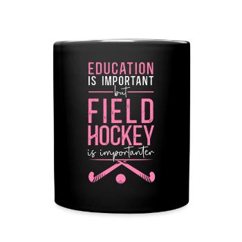 Field Hockey Education Is - Tasse einfarbig - Schwarz - Vorne