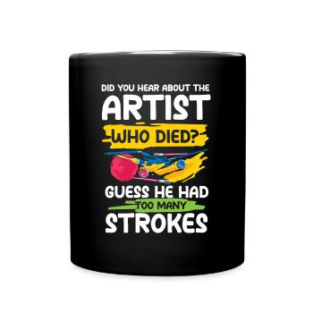 Artist Guess He Had Too Many Strokes - Tasse einfarbig - Schwarz - Vorne