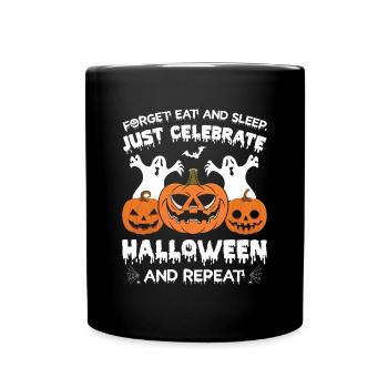 Forget Eat And Sleep Just Celebrate Halloween - Full Colour Mug - black - Front