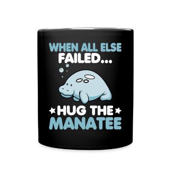 When all else failed hug the Manatee Ozean Seekuh - Tasse einfarbig - Schwarz - Vorne