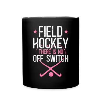 Field Hockey Field Hockey There Is - Full Colour Mug - black - Front