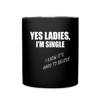 Yes Ladies I'm Single Hard To Believe - Full Colour Mug - black - Front