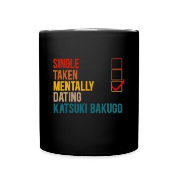 Mental Dating mit Katsuki Bakugo, nicht Single - Tasse einfarbig - Schwarz - Vorne