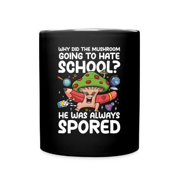 Mushroom Going To Hate School He Was Spored - Tasse einfarbig - Schwarz - Vorne