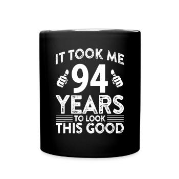 94th Birthday It Tee Took Me 94 Years Good - Full Colour Mug - black - Front