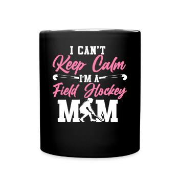 Field Hockey Mom I Can't Keep Calm - Tasse einfarbig - Schwarz - Vorne