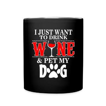 Ich will nur Wein trinken und meinen Hund streicheln - Tasse einfarbig - Schwarz - Vorne