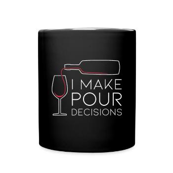 I Make Pour Decision Pouring Wine Is Best Choice - Full Colour Mug - black - Front