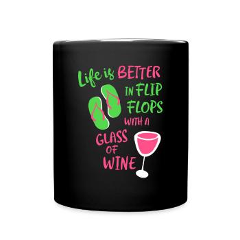 Life is Better in Flip Flops With a Glass of Wine - Full Colour Mug - black - Front