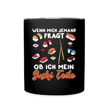 Sushi Essen Ich teile mein Sushi nicht - Tasse einfarbig - Schwarz - Vorne