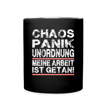 Chaos Panik Unordnung Meine Arbeit Ist Getan - Tasse einfarbig - Schwarz - Vorne