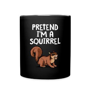 Funny Pretend I'm A Squirrel Rodent Cool Forest An - Tasse einfarbig - Schwarz - Vorne