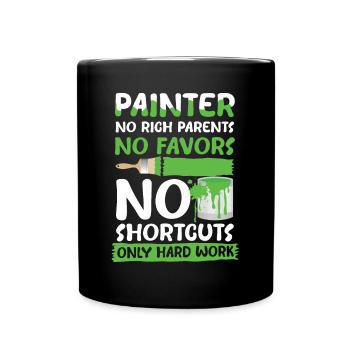 Painter No Rich Parents No Favors No Shortcuts - Tasse einfarbig - Schwarz - Vorne