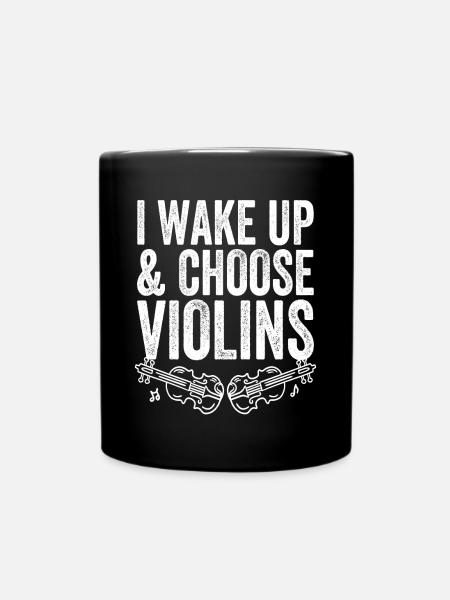 Geigenspieler I Wake Up And Choose Violins Geige - Tasse einfarbig - Schwarz