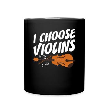 Geigenspieler I Choose Violins Geige Violinistin - Tasse einfarbig - Schwarz - Vorne