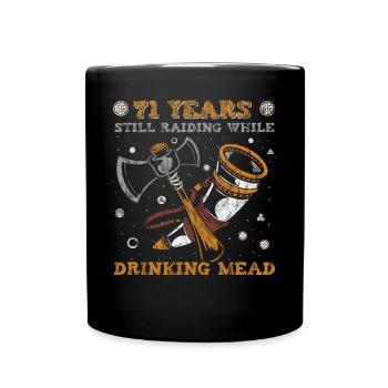 71 Years Still Raiding While Drinking Mead - 71. - Tasse einfarbig - Schwarz - Vorne