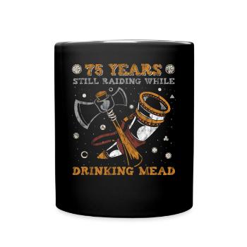 75 Years Still Raiding While Drinking Mead - 75. - Tasse einfarbig - Schwarz - Vorne