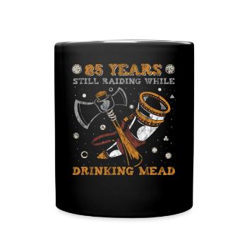 85 Years Still Raiding While Drinking Mead - 85. - Full Colour Mug - black - Front