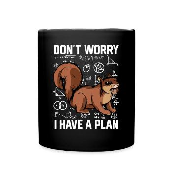 Don't Worry I Have A Plan Kids Rodent Squirrel Own - Full Colour Mug - black - Front