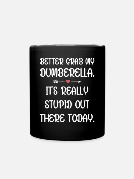 Tu ferais mieux de prendre ma Dumberella. C’est vraiment stupide - Mug uni - noir