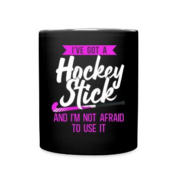 Field Hockey I've Got A Hockey - Tasse einfarbig - Schwarz - Vorne