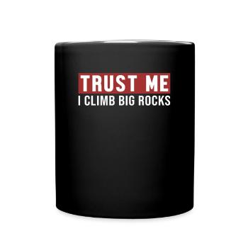 Croyez-moi, j’escalade de gros rochers, bloc, escalade de vitesse, - Mug uni - noir - Devant