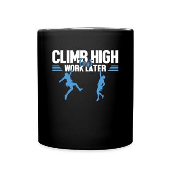 Climb High First Work Later Speedklettern Kraxler - Tasse einfarbig - Schwarz - Vorne
