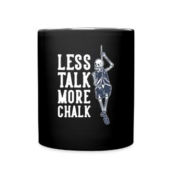 Less Talk More Chalk Alpinklettern Sportklettern - Tasse einfarbig - Schwarz - Vorne