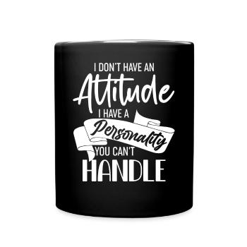 Excellence Is An Attitude Sarcastic Personality - Full Colour Mug - black - Front