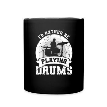 I'd rather play the drums - Full Colour Mug - black - Front