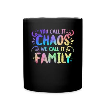 Du nennst es Chaos, wir nennen es Familienzitat - Tasse einfarbig - Schwarz - Vorne