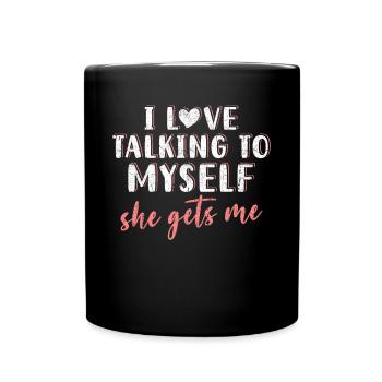 I Love Talking To Myself She Gets Me Introverted - Full Colour Mug - black - Front