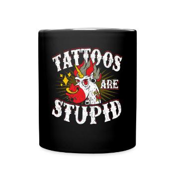 Tattoos are Stupid - Full Colour Mug - black - Front
