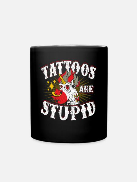 Tattoos sind dumm - Tasse einfarbig - Schwarz