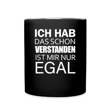 Ich hab das schon Verstanden ist mir aber Egal - Tasse einfarbig - Schwarz - Vorne