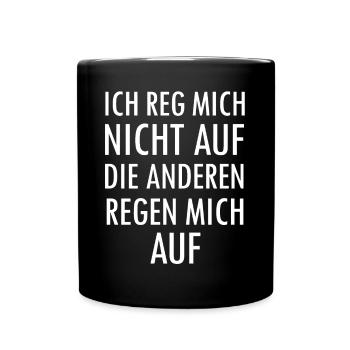Ich Reg mich nicht auf die Anderen Regen mich auf - Tasse einfarbig - Schwarz - Vorne