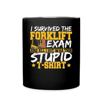 Funny Survived The Forklift Exam Forklifting Forkl - Tasse einfarbig - Schwarz - Vorne