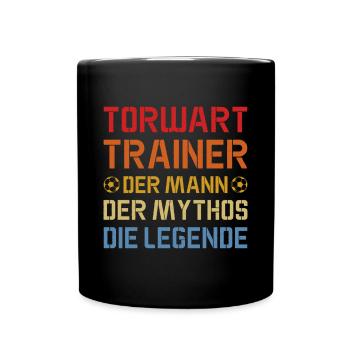 Fußball Torwart Trainer Spruch / Mann Mythos Legen - Tasse einfarbig - Schwarz - Vorne