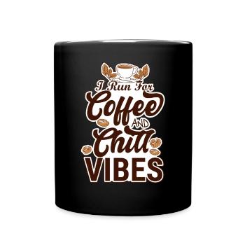 Run For Coffee Chill Vibes Coffee Before Talkie - Full Colour Mug - black - Front