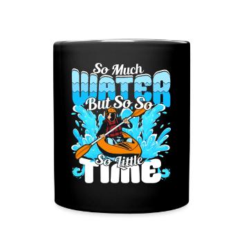 So much water but so little Time - Kayaker - Full Colour Mug - black - Front