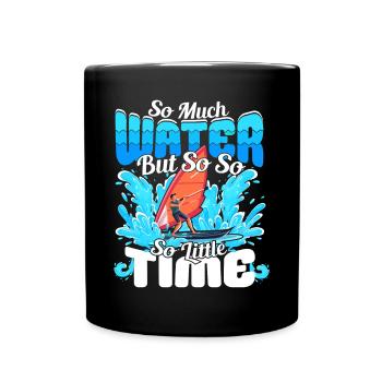 So much water but so little Time - Windsurfer - Full Colour Mug - black - Front