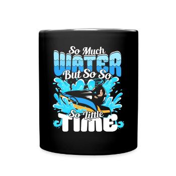 So much water but so little Time - Jetski - Full Colour Mug - black - Front