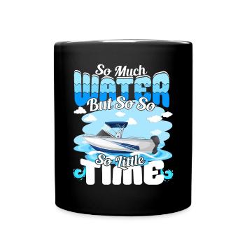 So much water but so little Time - Motorboat - Full Colour Mug - black - Front