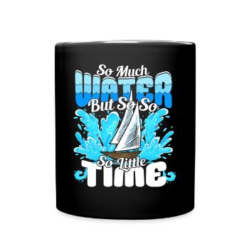 So much water but so little Time Sailor Sailboat - Full Colour Mug - black - Front