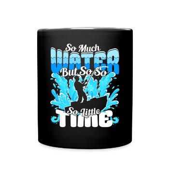 So much water but so little Time - Angler fishing - Full Colour Mug - black - Front