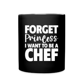 Oubliez la princesse, je veux être un chef - Mug uni - noir - Devant