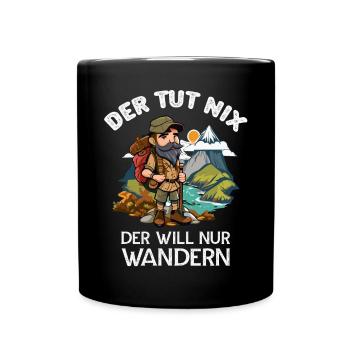 Der tut Nix er will nur Wandern Wanderer Sprüche - Tasse einfarbig - Schwarz - Vorne