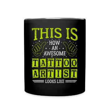 Lustiger Spruch Awesome Tattoo Artist - Tasse einfarbig - Schwarz - Vorne