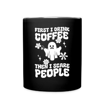 First I Drink Coffee Then I Scare People - Funny H - Full Colour Mug - black - Front