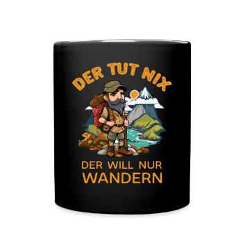 Der tut Nix er will nur Wandern Wanderer Sprüche - Tasse einfarbig - Schwarz - Vorne